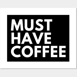 Must Have Coffee. Funny Coffee Lover Saying Posters and Art